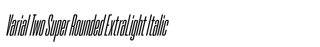 Varial Two Super Rounded ExtraLight Italic